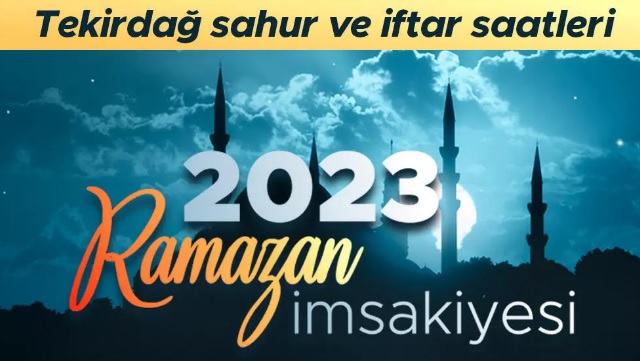 TEKİRDAĞ RAMAZAN AYI İMSAKİYESİ (2023)