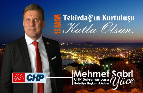 CHP Süleymanpaşa Belediye Başkan A. Adayı Mehmet Sabri Yüce Tekirdağ’ın Kurtuluşunu kutladı