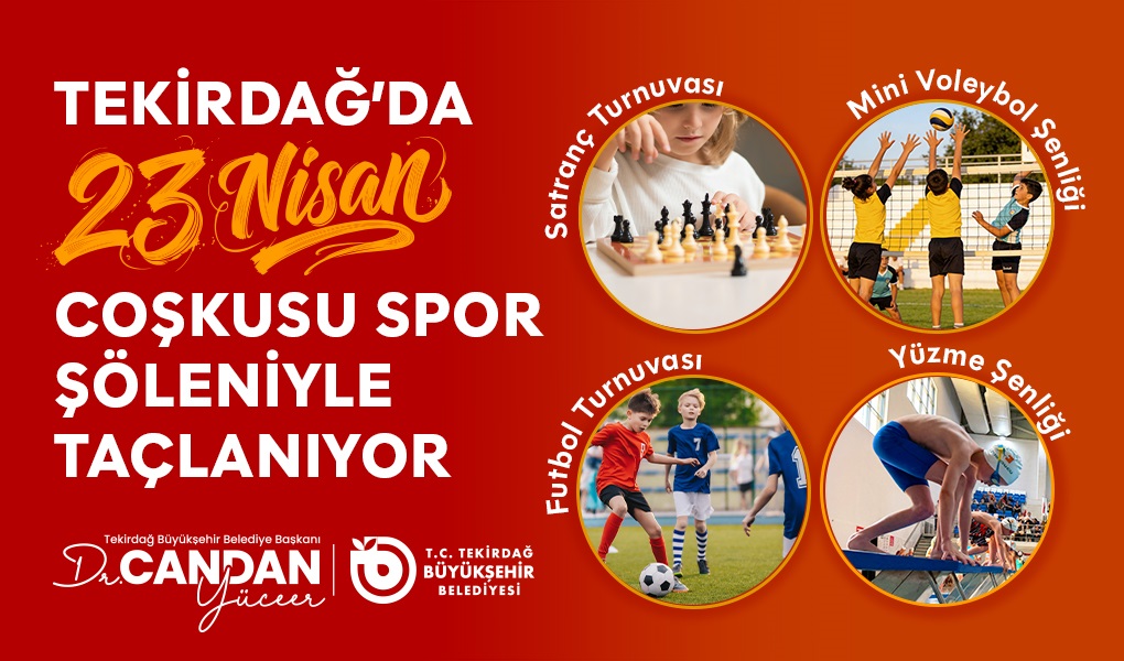 TEKİRDAĞ’DA 23 NİSAN COŞKUSU SPOR ŞÖLENİYLE TAÇLANIYOR