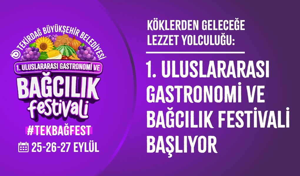 1. ULUSLARARASI GASTRONOMİ VE BAĞCILIK FESTİVALİ BAŞLIYOR